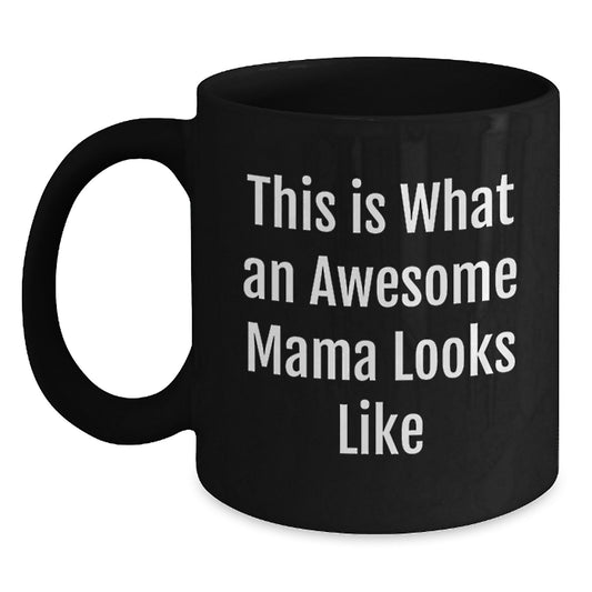 Funny Mama Gifts from Friends, Mama Black Coffee Mug, 'This Is What An Awesome Mama Looks Like' Quote, Birthday Unique Gifts for Mama - Main