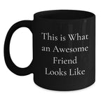 Funny Friend Gifts from Men for Valentine's Unique Black Coffee Mugs - This Is What An Awesome Friend Looks Like
