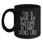 Funny Actuary Valentine's Unique Gifts from Friends and Family, Black Coffee Mug for Actuary, This 'Is What An Awesome Actuary Looks Like' Quote