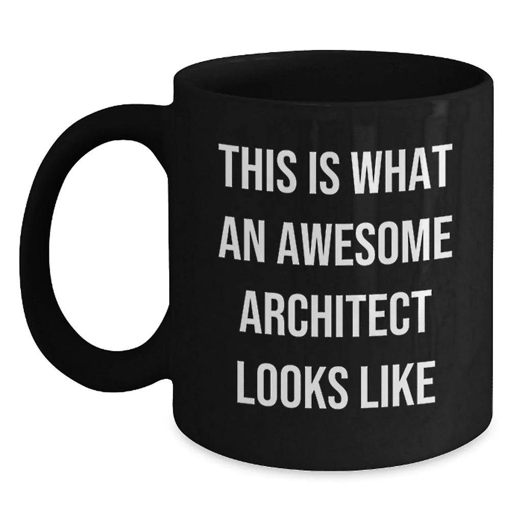 Gifts from Friends for Awesome Architects, Funny Quote, Black Coffee Mug, Valentine's Unique