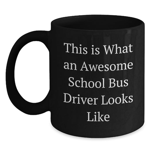 Funny School Bus Driver Gifts, 'This Is What An Awesome School Bus Driver Looks Like' Black Coffee Mug, Gifts from Family to School Bus Driver, Graduation Unique Gifts - Main