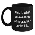 Funny Sonographer Gifts from Friends - Inspirational Quote Black Coffee Mug for Graduation, 11oz or 15oz, Microwave and Dishwasher Safe