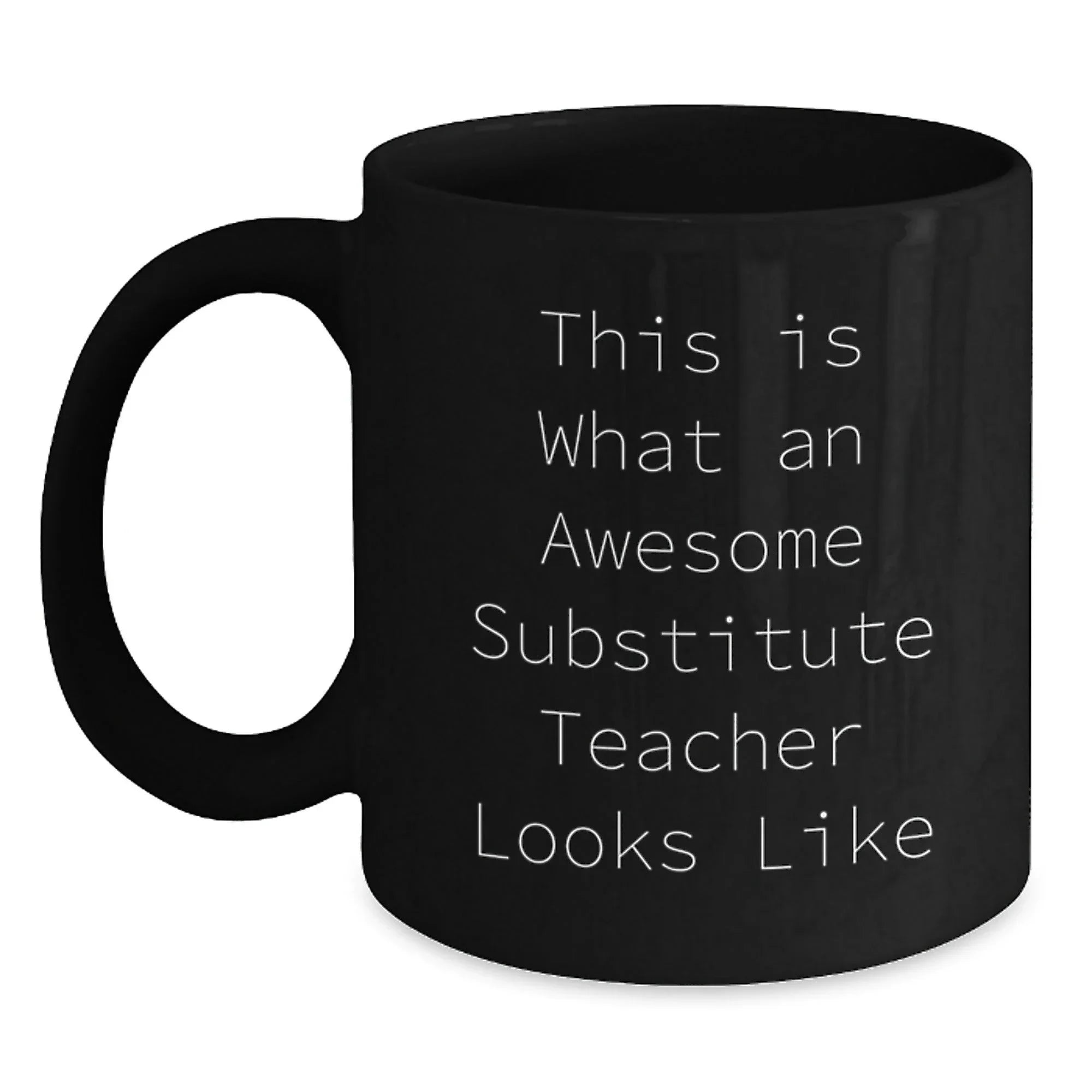 Funny Quotes for Substitute Teachers Gifts, Awesome Substitute Teacher Mug, Graduation Unique Gifts from Friends