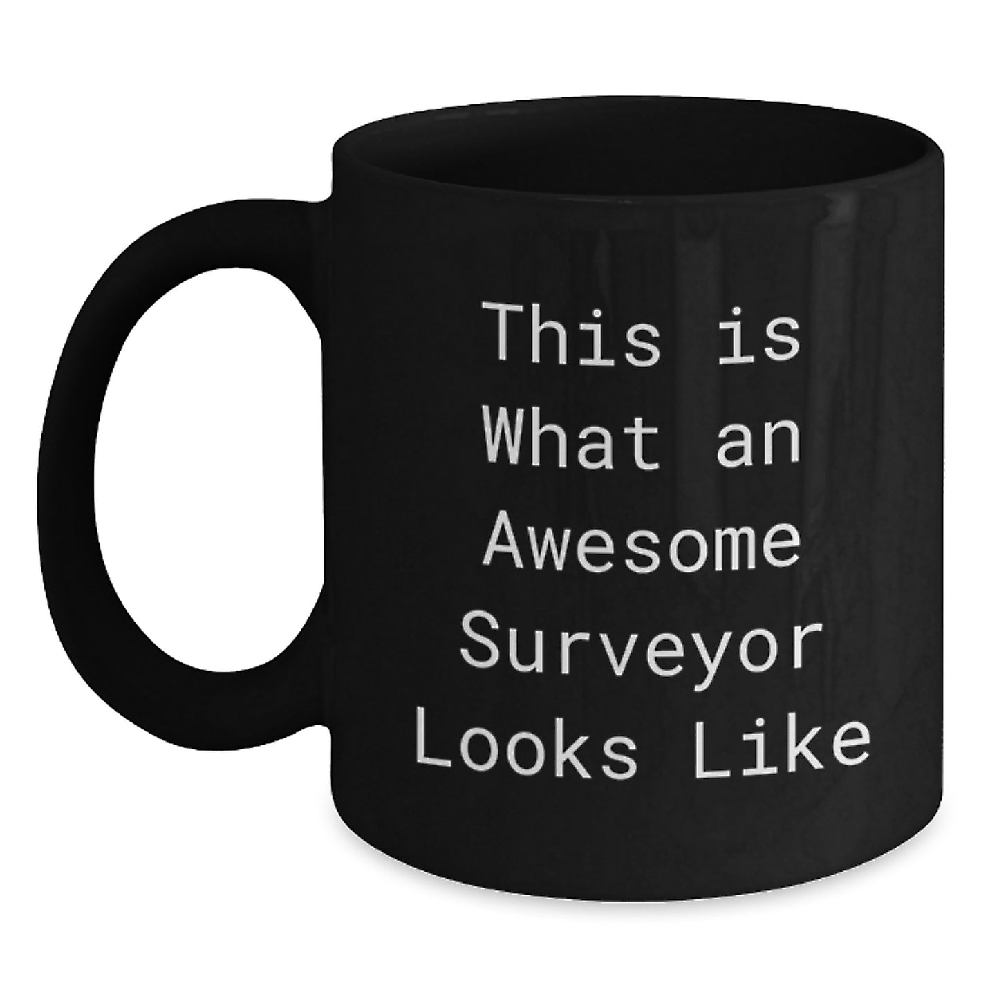 Funny Surveyor Gifts from Men to Friends, Black Coffee Mug for Surveyor, This Is What An Awesome Surveyor Looks Like, Unique Graduation Gifts - Main