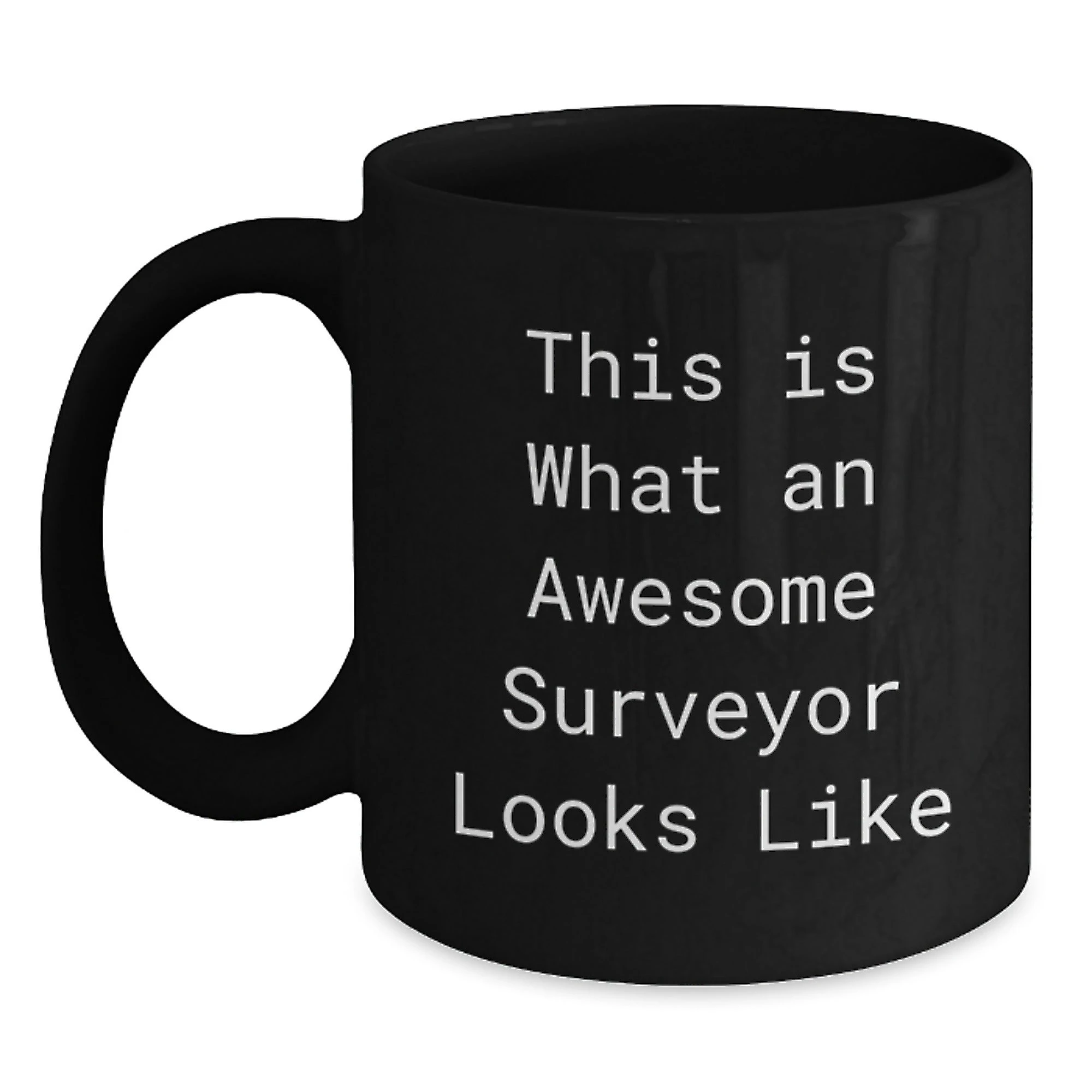 Funny Surveyor Gifts from Men to Friends, Black Coffee Mug for Surveyor, This Is What An Awesome Surveyor Looks Like, Unique Graduation Gifts
