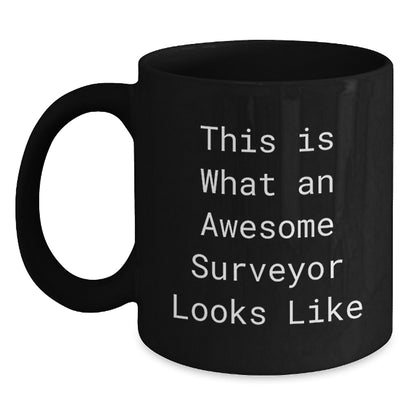 Funny Surveyor Gifts from Men to Friends, Black Coffee Mug for Surveyor, This Is What An Awesome Surveyor Looks Like, Unique Graduation Gifts - Main