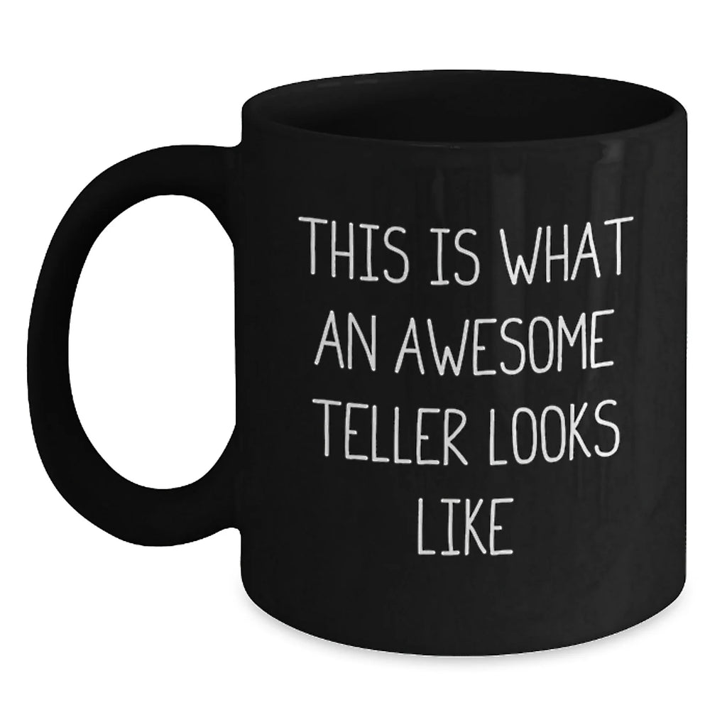 Funny Teller Gifts for Him, Unique Black Coffee Mug for Valentine's, Inspirational Quote 'This Is What An Awesome Teller Looks Like' Gifts from Men to Family
