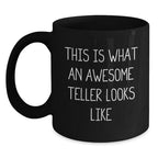 Funny Teller Gifts for Him, Unique Black Coffee Mug for Valentine's, Inspirational Quote 'This Is What An Awesome Teller Looks Like' Gifts from Men to Family