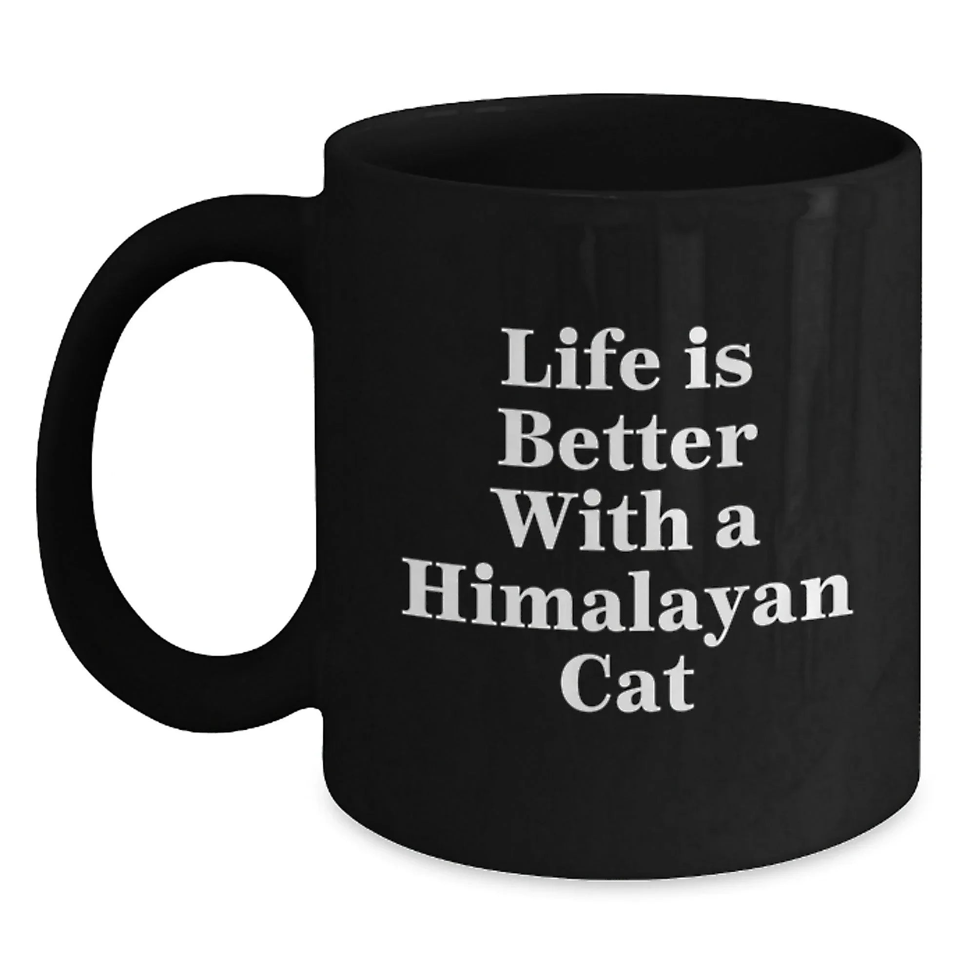 Himalayan Cat Lover Gifts from Men to Family - Black Coffee Mug with Funny Quote Life Is Better With A Himalayan Cat