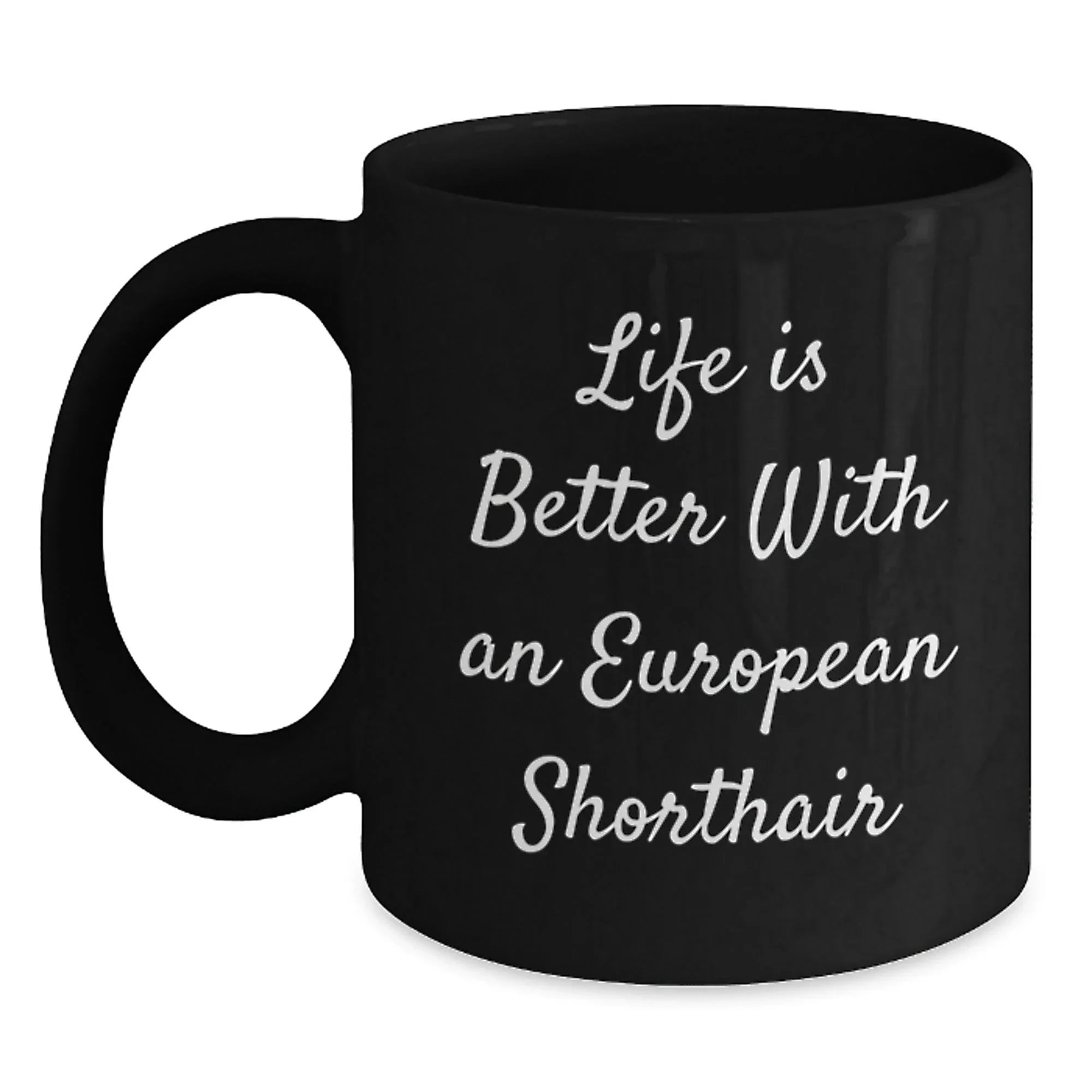 European Shorthair Cat Lover Funny Mugs Gifts from Friends and Family on Valentine's for Black Coffee Mug Enthusiasts