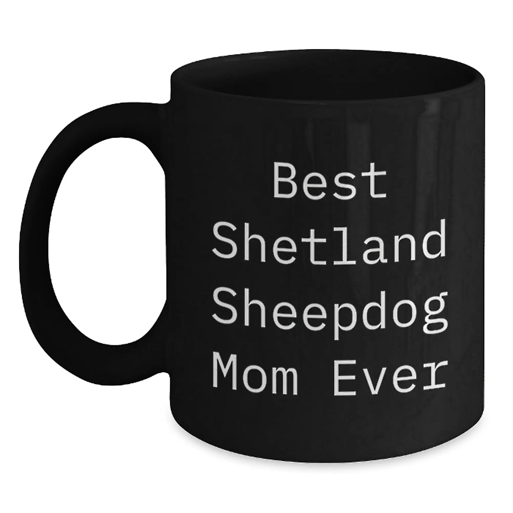 Funny Shetland Sheepdog Gifts for Mom - Best Shetland Sheepdog Mom Ever Black Coffee Mug, Birthday Unique Gifts from Family - Main