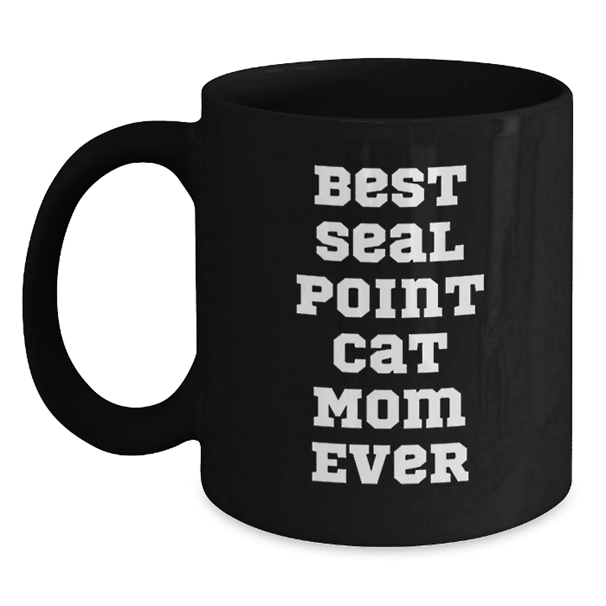 Seal Point Cat Best Mom Ever Funny Quote Ceramic Black Coffee Mug