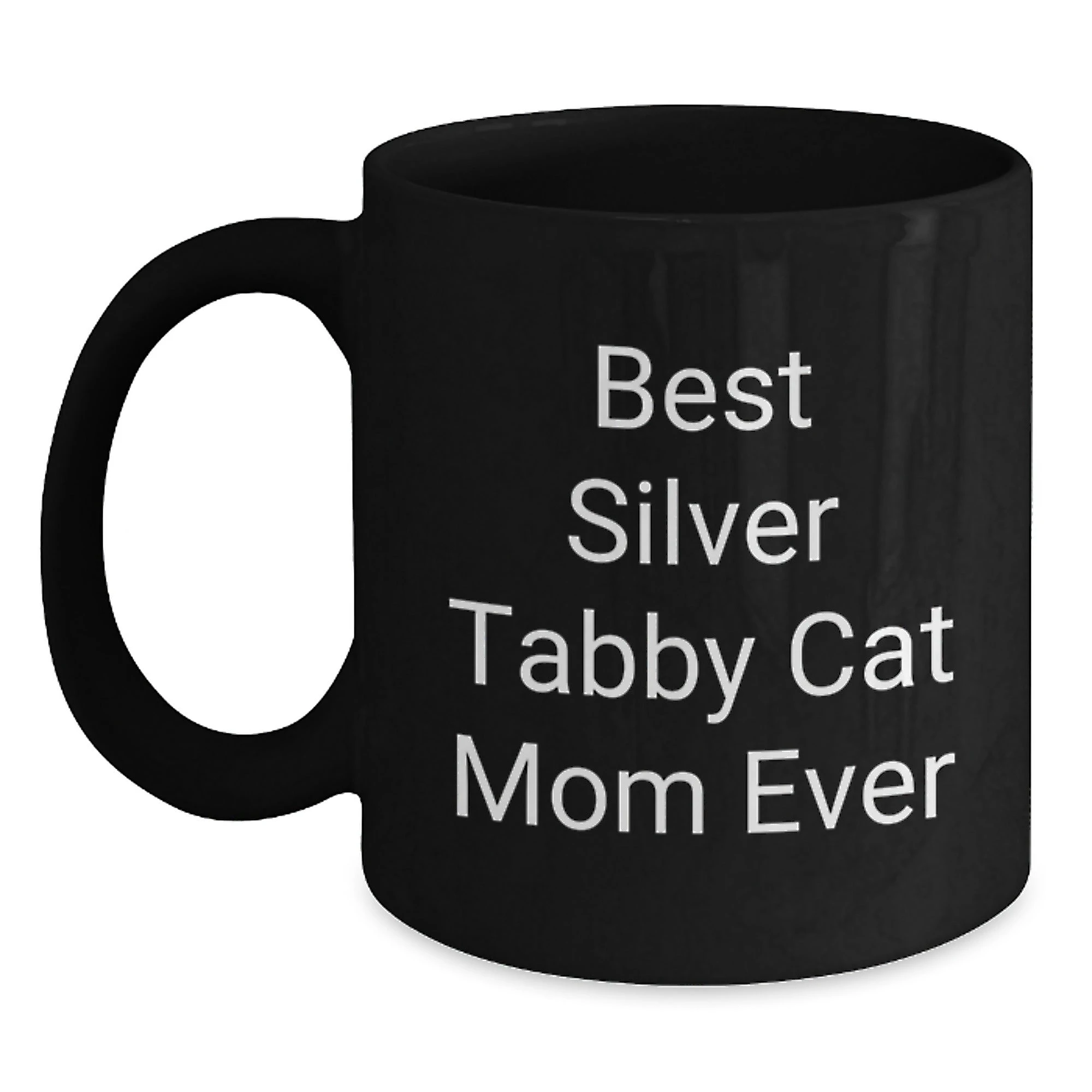 Funny Silver Tabby Cat Mom Unique Valentine's Black Coffee Mug Gifts from Men to Best Silver Tabby Cat Lover
