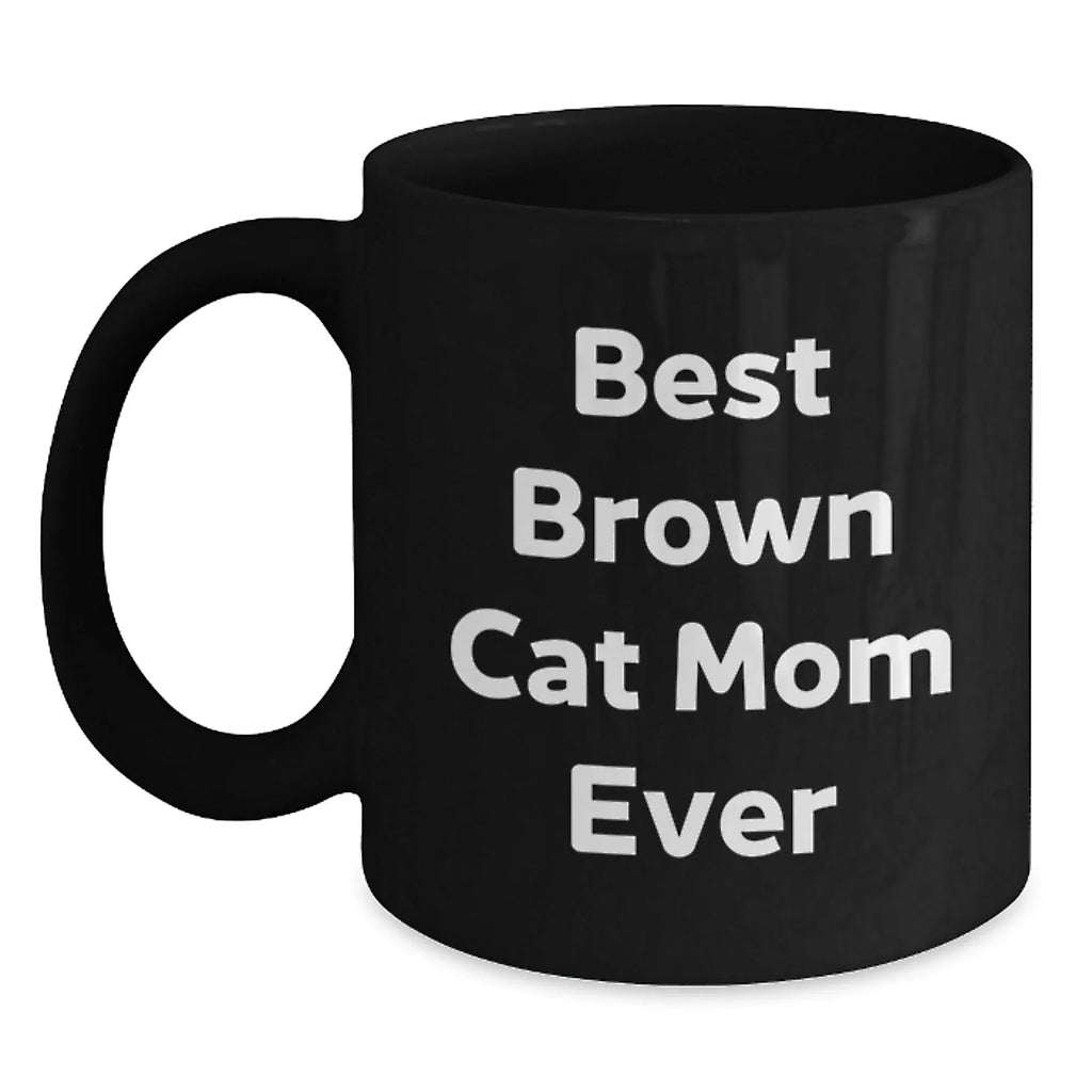 Funny Brown Best Cat Mom Ever Black Coffee Mug