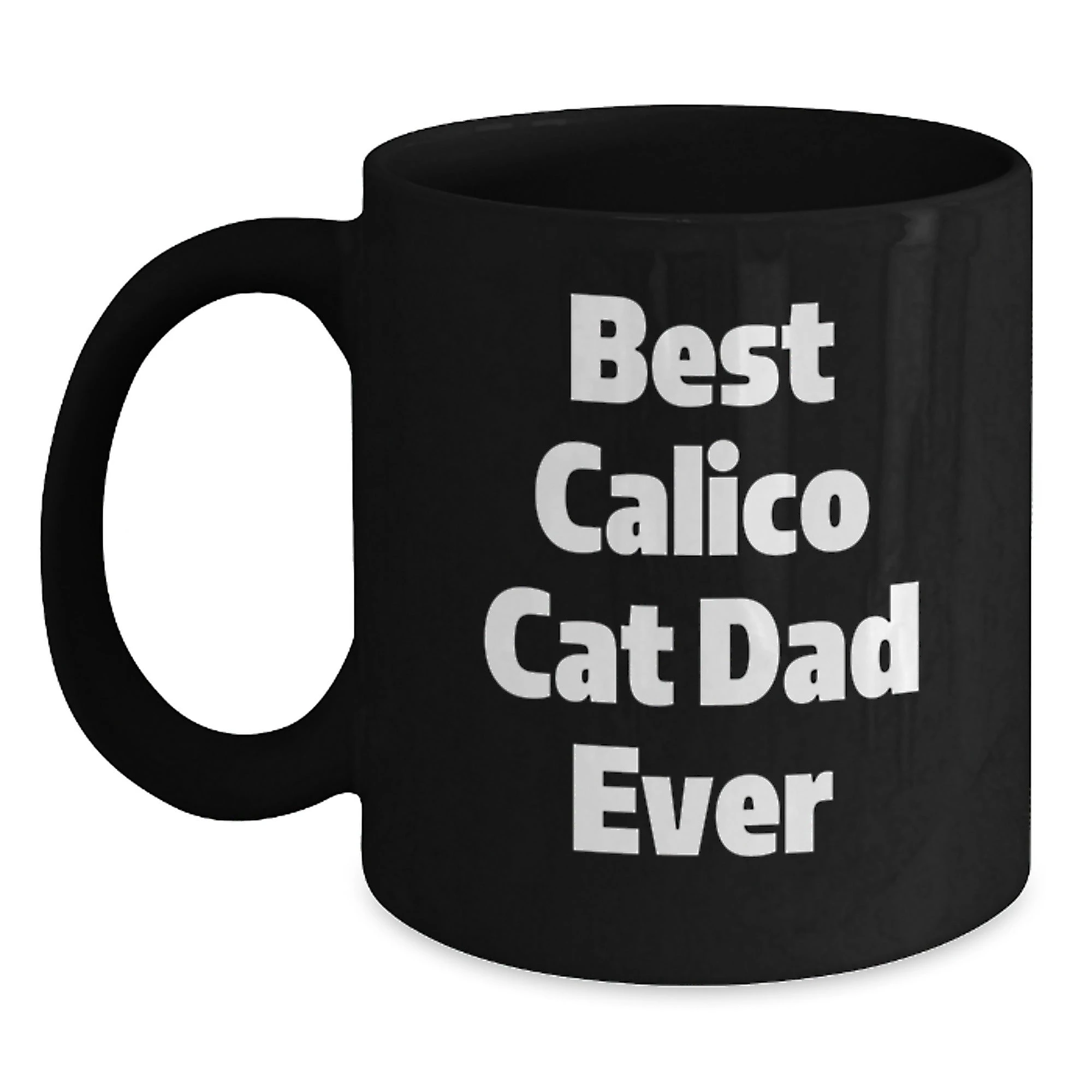 Funny Calico Cat Lover Black Coffee Mug, Best Calico Cat Dad Ever Quote