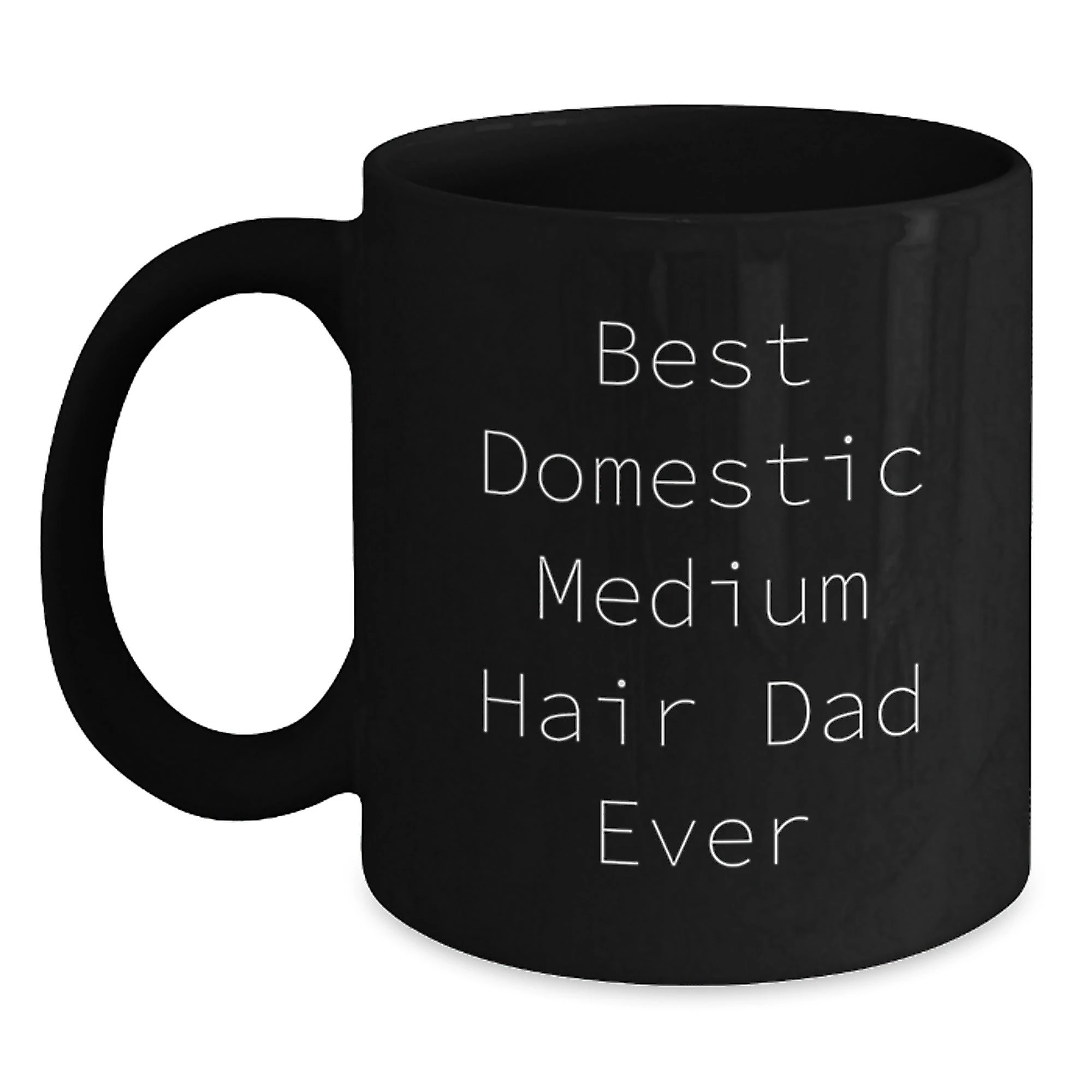 Domestic Medium Hair Cat Lover Gifts for Men Valentine's Unique Funny Black Coffee Mug Best Dad Ever
