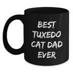 Tuxedo Cat Dad, Best Ever! Funny Gifts for Men, Black Coffee Mug for Graduation