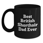 British Shorthair Cat Lovers Gifts Funny Dad Mug, Graduation Unique Gifts from Men to Friends, Black Coffee Mug for British Shorthair Cat Enthusiasts