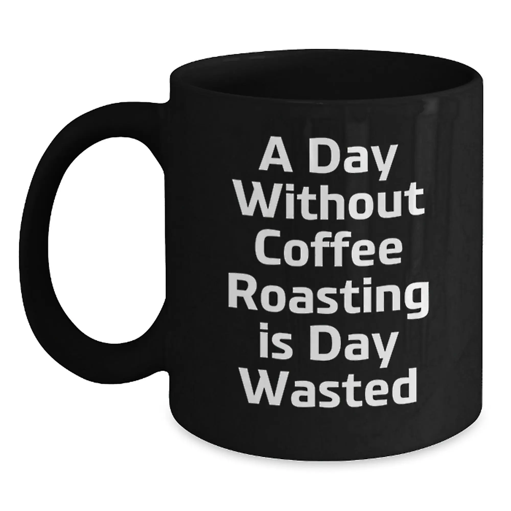 Unique Coffee Roasting Inspired Funny Birthday Unique Gifts for Friends, Coffee Lovers from Men, Black Coffee Mug - Main