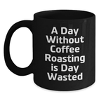 Unique Coffee Roasting Inspired Funny Birthday Unique Gifts for Friends, Coffee Lovers from Men, Black Coffee Mug - Main