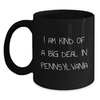 Funny Pennsylvania Black Coffee Mugs - 'I Am Kind Of A Prime Selection In Pennsylvania' Gifts for Men Women Friends from Family Graduation Unique Gifts - Main