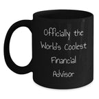 Funny Financial Advisor Gifts from Men to Friends Unique Christmas Mugs, Officially The World's Coolest Financial Advisor Quote Black Coffee Mug, Perfect for Financial Advisor Coworkers Family