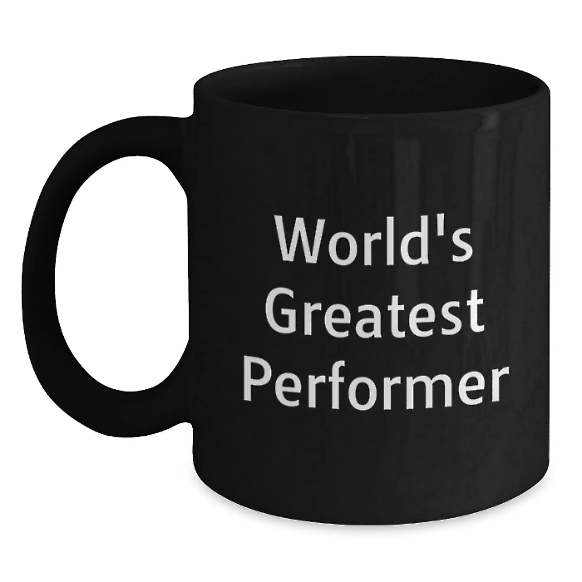 Funny Inspirational Gifts for World's Greatest Performer Friends Family Black Coffee Mug - Main
