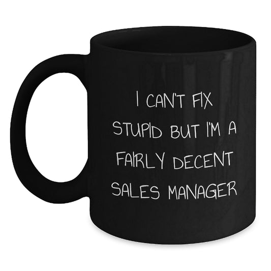 Funny Sales Manager Gifts for Him or Her - 'I Can't Fix Stupid' Black Coffee Mug, Unique Christmas Memorable Presents from Friends, Family and Coworkers to Sales Manager Men or Women - Main