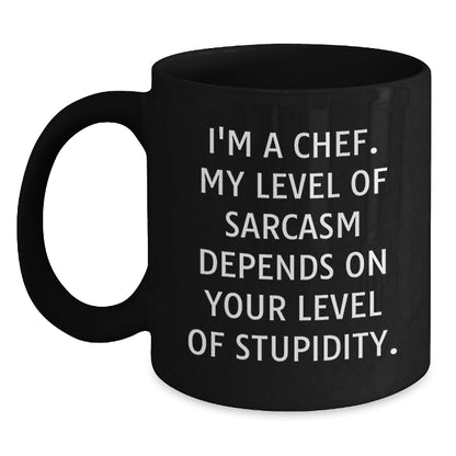 Funny Chef Black Coffee Mug Gifts from Friends for Christmas - 'I'm A Chef My Level Of Sarcasm Depends On Your Level Of Stupidity.' Black Ceramic Mugs - Main