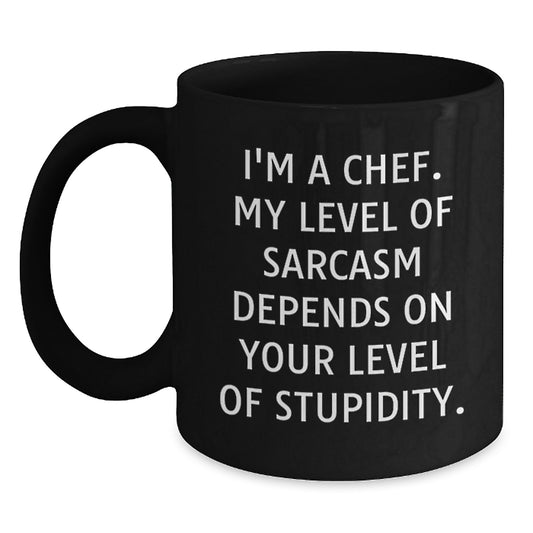 Funny Chef Black Coffee Mug Gifts from Friends for Christmas - 'I'm A Chef My Level Of Sarcasm Depends On Your Level Of Stupidity.' Black Ceramic Mugs - Main