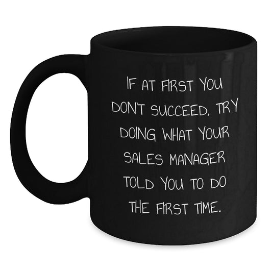 Sales Manager Quotes Funny Black Coffee Mug Gifts from Friends for Graduation Unique Celebrations - Main