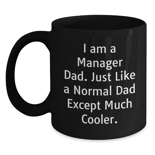 Funny Manager Gifts for Him from Dad - 'I Am A Manager Dad...' Black Coffee Mug for Graduation - Main