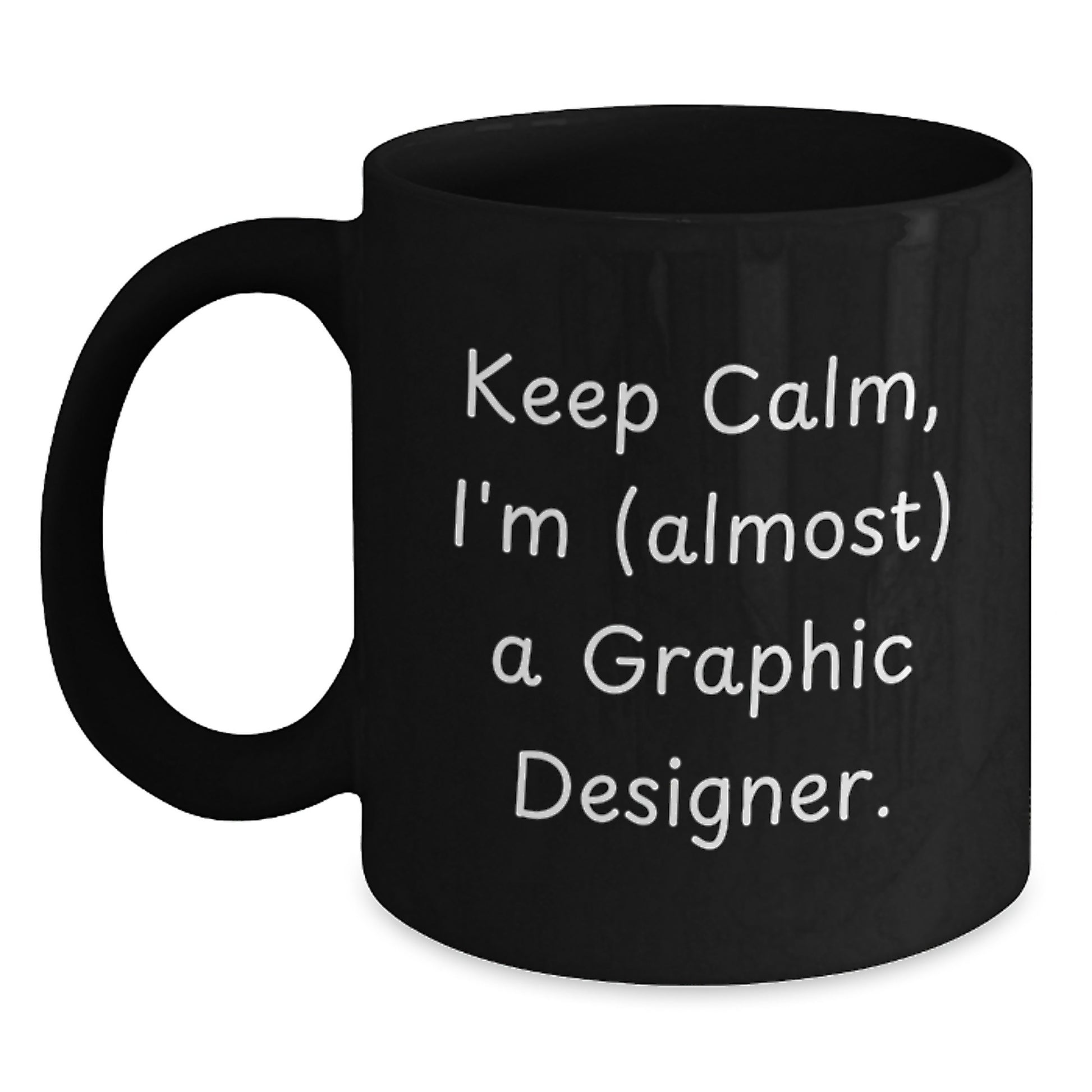 Fun Graphic Designer Gifts - Keep Calm, I'm (almost) A Graphic Designer. Black Coffee Mug for Graphic Designers at Christmas - Main