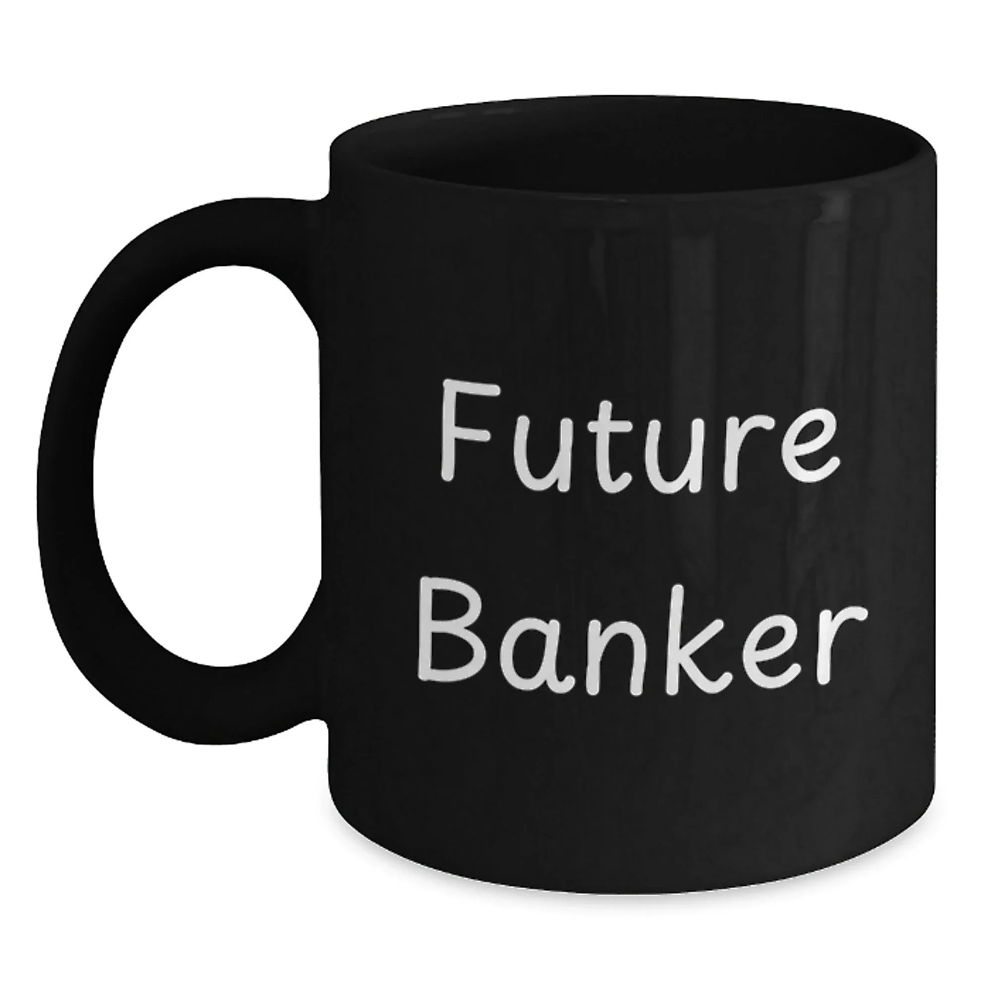 Funny Future Banker Black Coffee Mug Gifts from Friends, Coworkers, Family - Birthday Unique Gifts for Banker