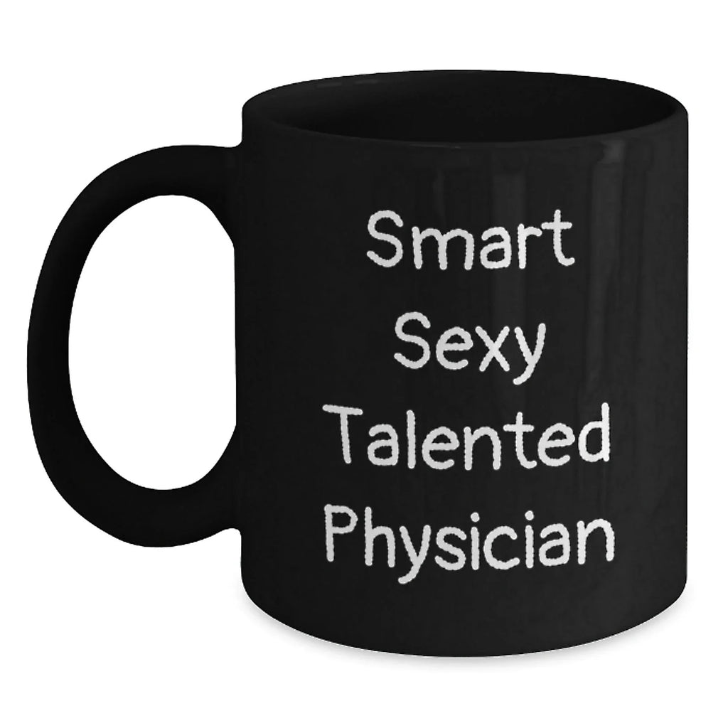 Smart Sexy Talented Physician Graduation Gifts from Friends for Men Black Coffee Mug, Funny Quote, Microwave and Dishwasher Safe