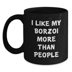 Funny Borzoi Dog Gifts for Men Women from Friends or Family - Unique Valentine's Black Coffee Mug with I 'Like My Borzoi More Than People' Quote