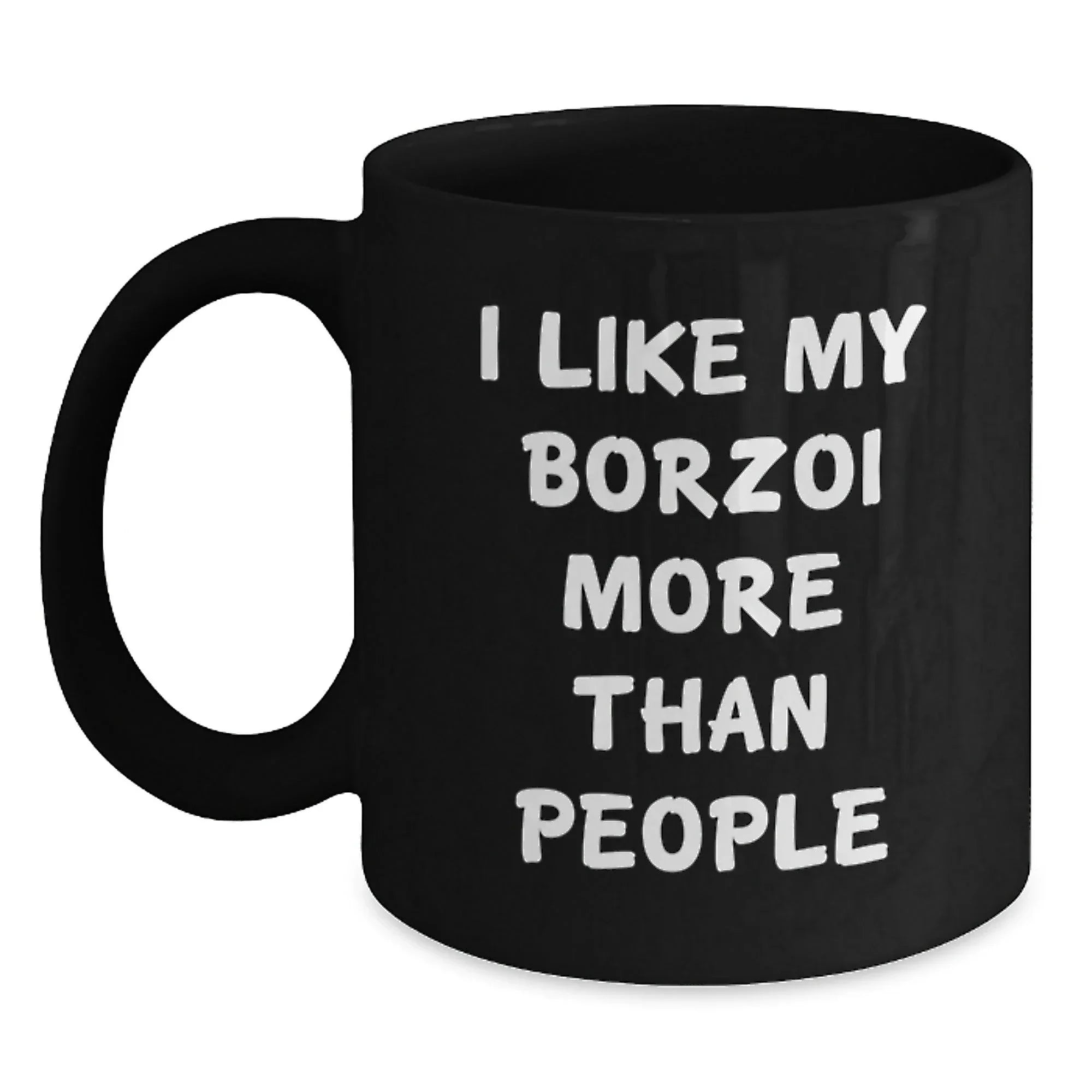 Funny Borzoi Dog Gifts for Men Women from Friends or Family - Unique Valentine's Black Coffee Mug with I 'Like My Borzoi More Than People' Quote