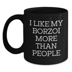 Funny Borzoi Dog Lover Gifts - I Like My Borzoi More Than People Valentine's Unique Black Coffee Mug for Dog Owner Friends and Family Members