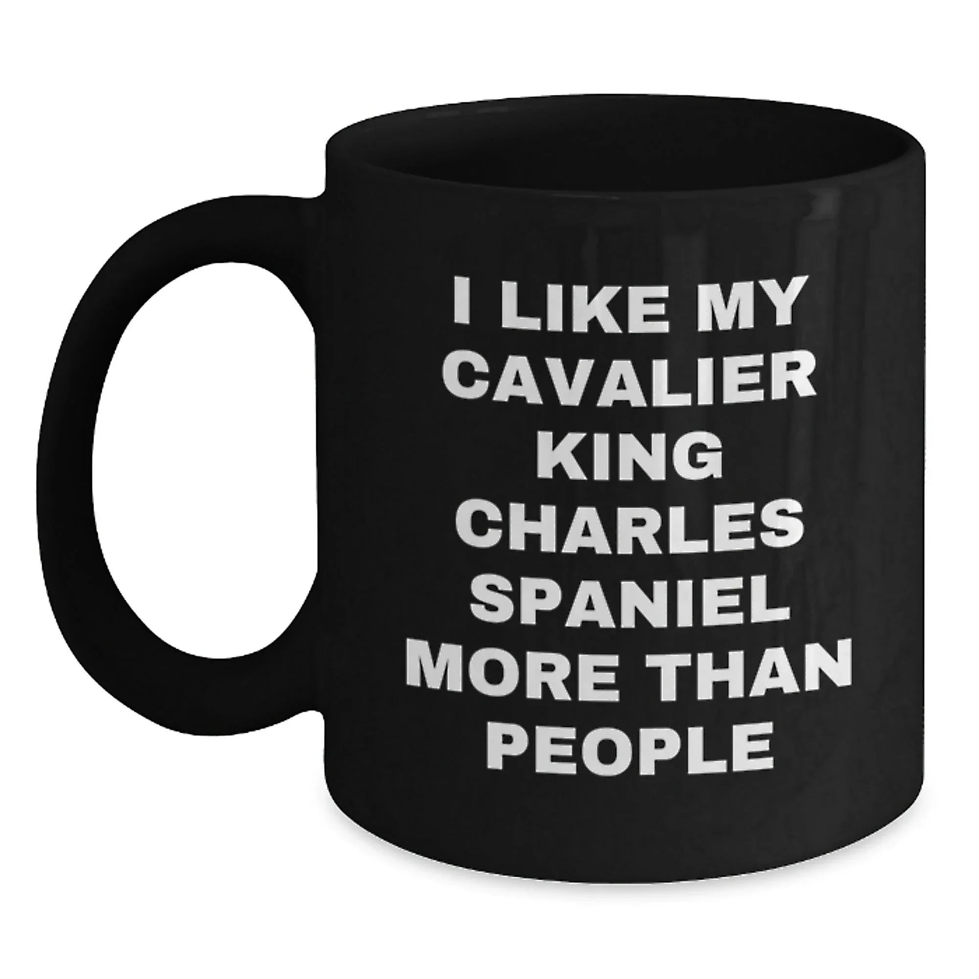 Funny Cavalier King Charles Spaniel Dog Lover Gifts from Friends for Valentine's Unique Black Coffee Mug - I Like My Cavalier King Charles Spaniel More Than People
