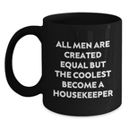 Funny Housekeeper Gifts from Friends for Men - Black Coffee Mug - All Men Are Created Equal But The Coolest Become A Housekeeper - Main