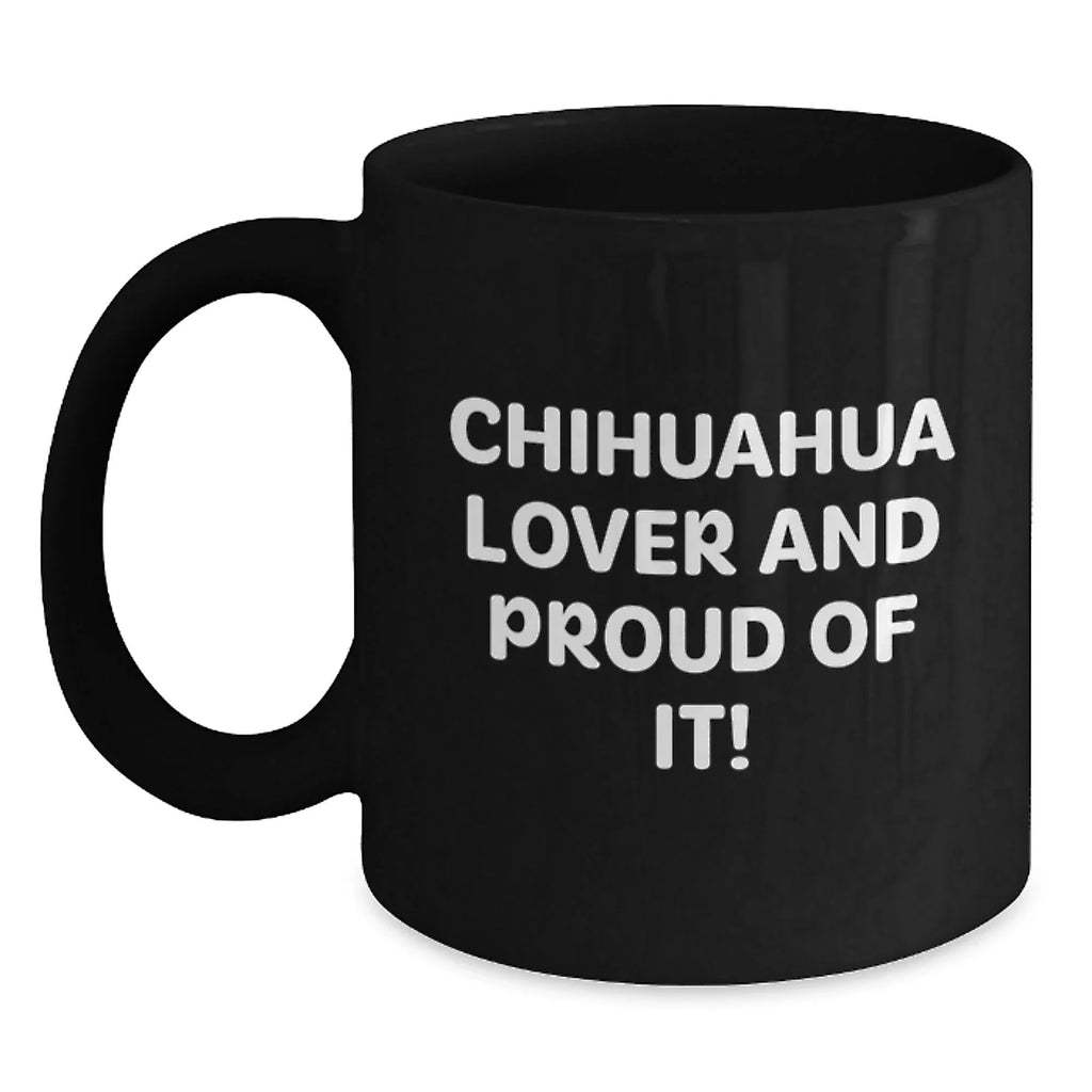 Chihuahua Dog Lovers Black Coffee Mug Gift From Friends And Family Valentine