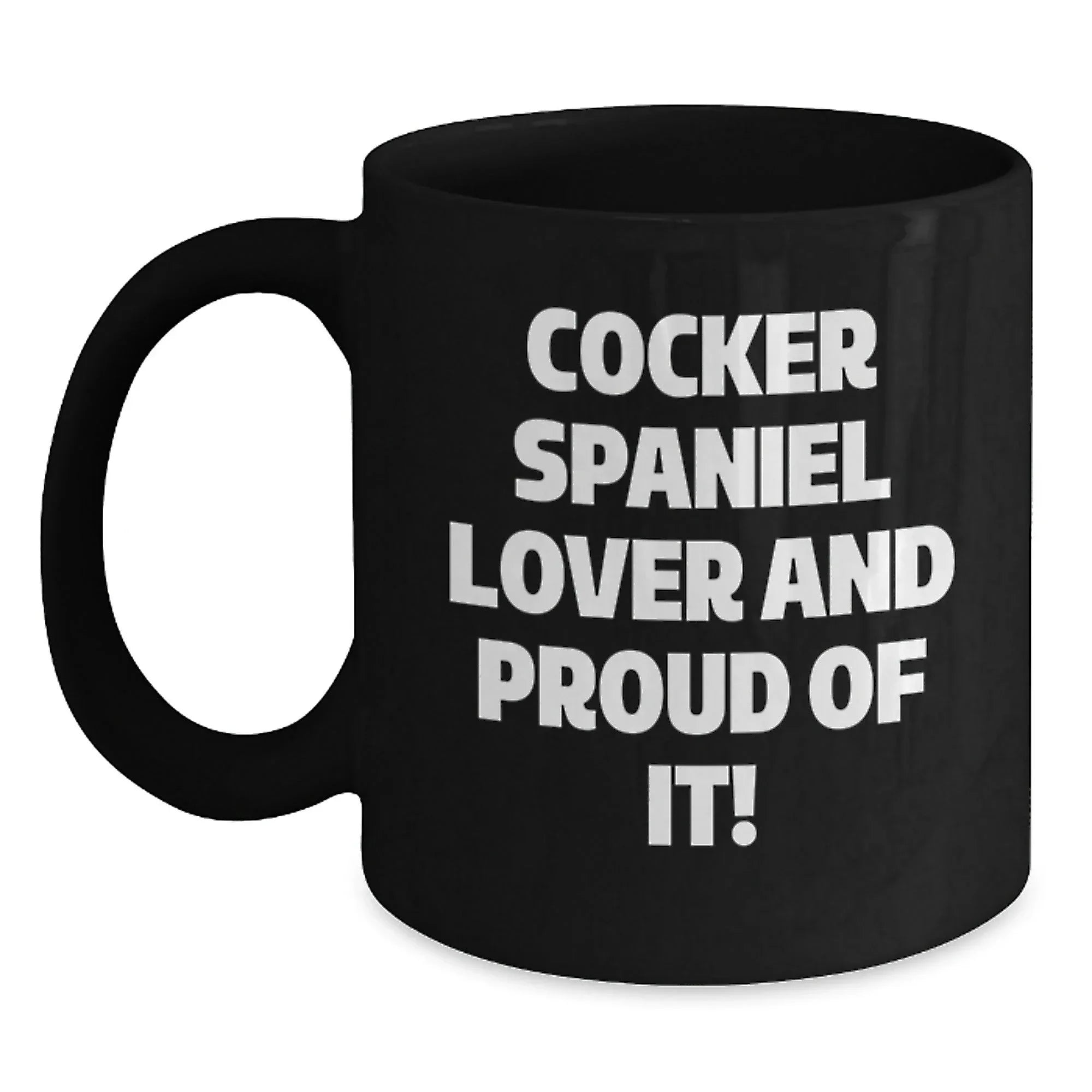 Cocker Spaniel Lover Mug Funny Quote Black Coffee Gift For Dog Lovers Valentines