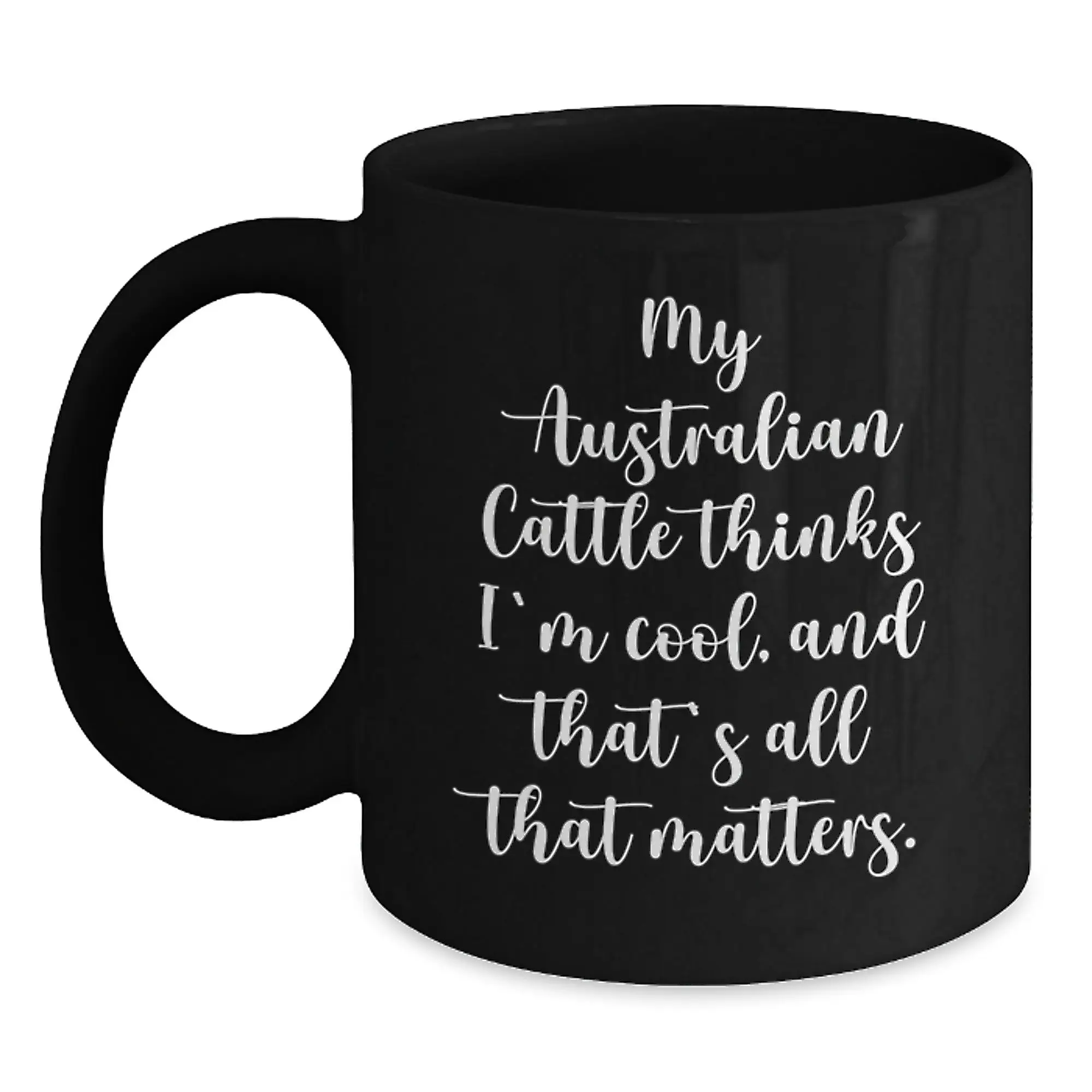 Australian Cattle Dog Funny Quote Black Coffee Mugs for Men Women Friends Family, Birthday Unique Gifts from Friends to Australian Cattle Dog Lovers - Main