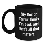 Boston Terrier Dog Lover Gift, Funny Quote Coffee Mug for Birthday, Black Coffee Mug, Gifts from Friends, Gifts for Boston Terrier Dog Owners, Unique Birthday Ideas - Main
