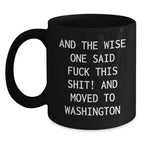 Funny Washington State Black Coffee Mug With Wise One Quote