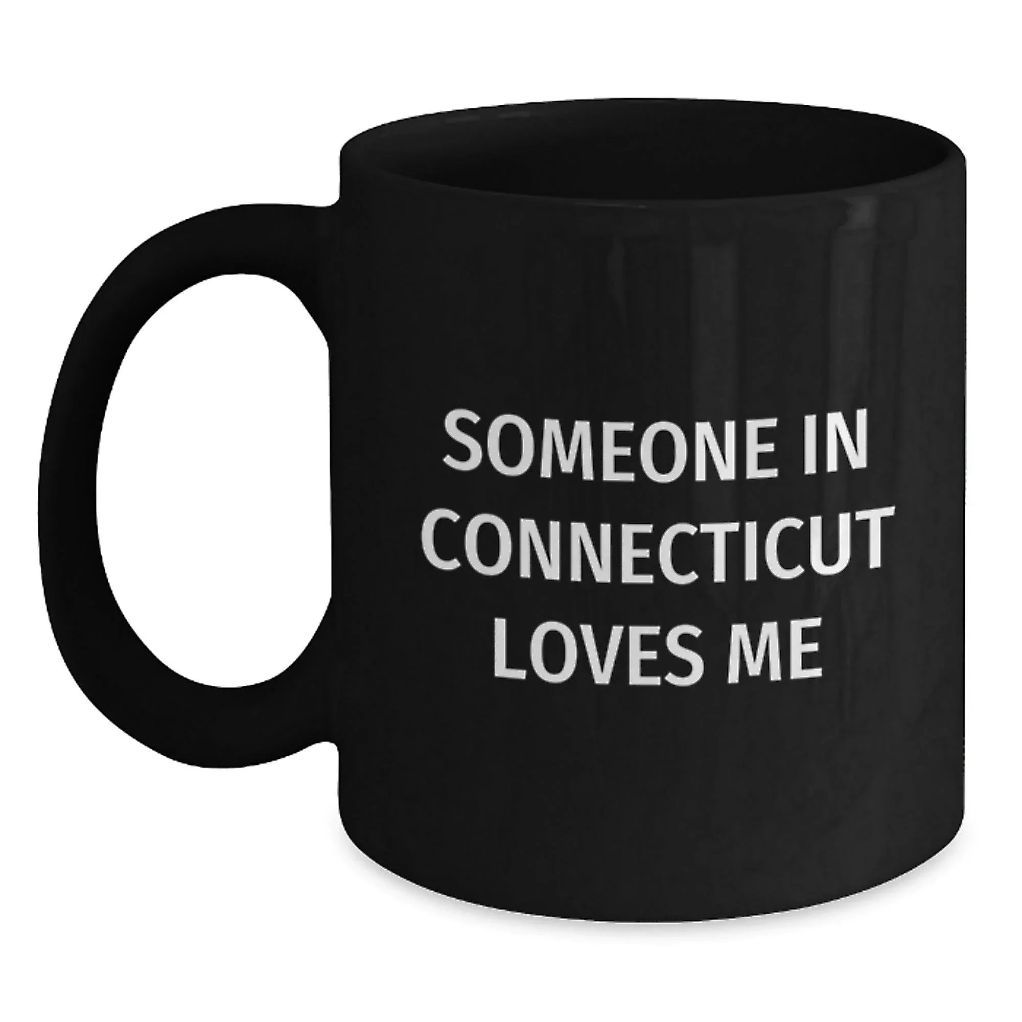 Connecticut Coffee Mug With Funny Quote Someone In Connecticut Loves Me