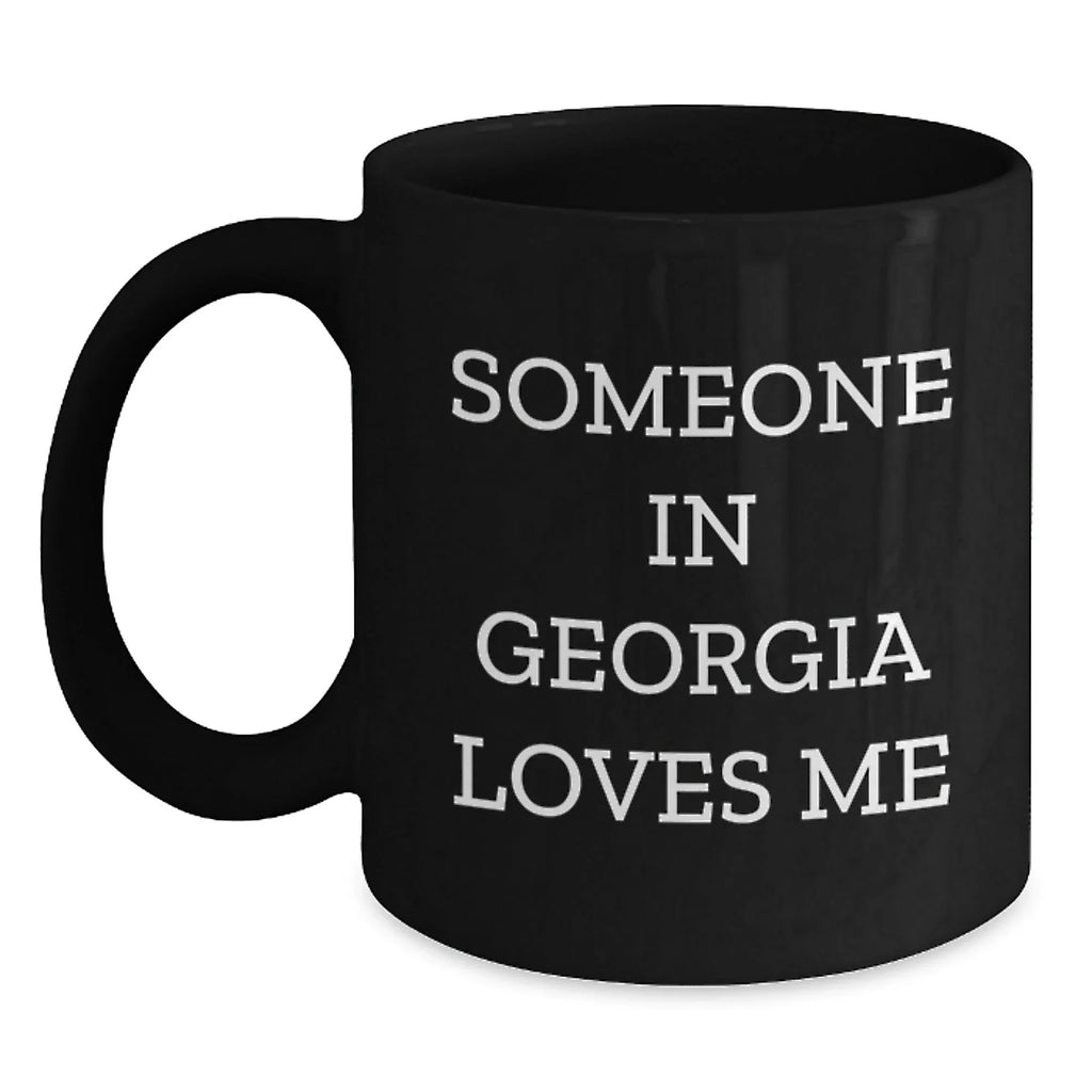 Georgia Black Coffee Mug Funny Quote Someone Loves Me Gifts From Georgia