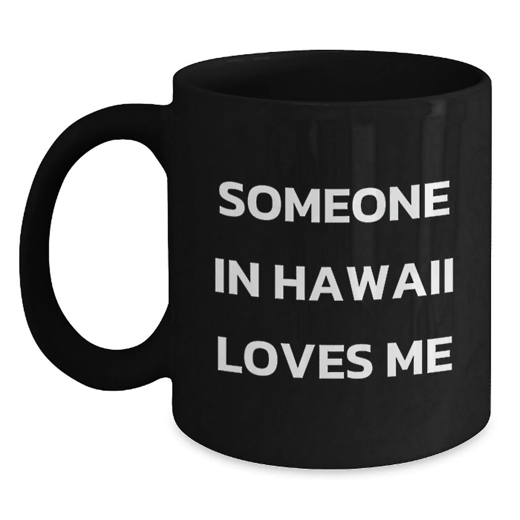 Funny Hawaii Gifts For Her Coffee Mug Someone In Hawaii Loves Me Black Mug