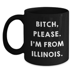 Funny Illinois Black Coffee Mugs Gifts from Illinois for Birthday, Illinois Inspired, 'B-tch Please I'm From Illinois' Quote Ceramic Mug, Ideal Gift for Illinois Enthusiasts. - Main