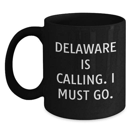 Delaware Lovers' Funny Coffee Mugs Gifts from Friends to Family, 'Delaware Is Calling. I Must Go.' Birthday Unique Gifts - Main